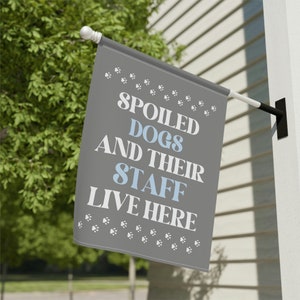 Spoiled Dogs Live Here, Dog Garden Flag, Dog Garden Decor, Funny Dog Flag, New Puppy Gift, Dog Yard Flag, Dog Themed Gifts, Dog Yard Decor image 2