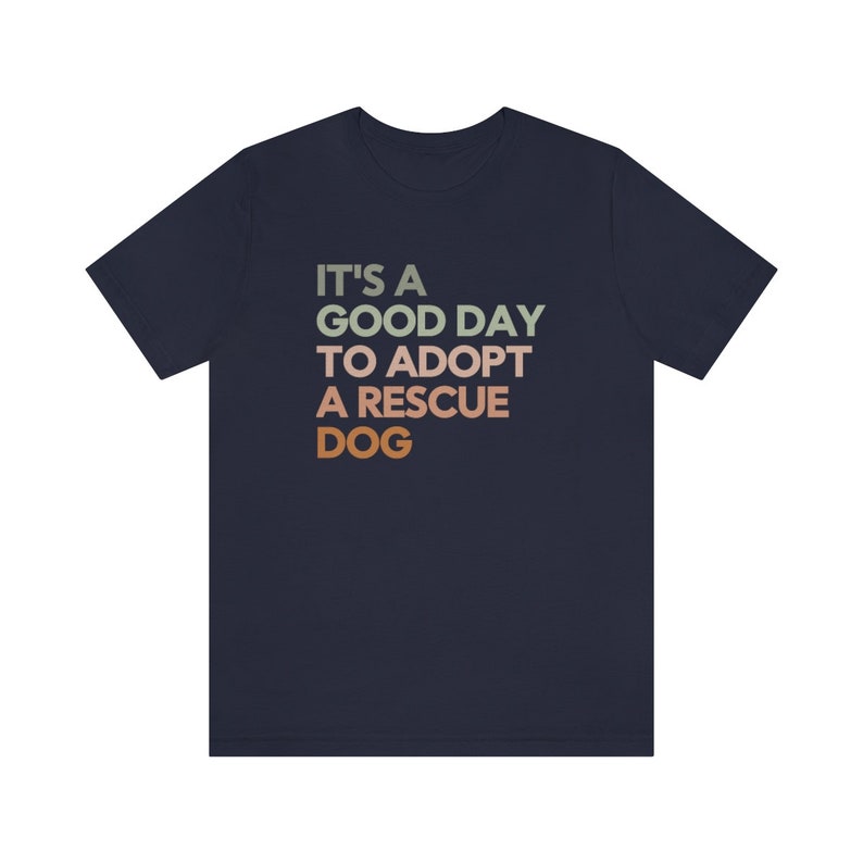 Good Day to Adopt a Rescue Dog, Dog Rescue Shirt, Animal Rescue Shirt, Rescue Foster Adopt, Dog Adoption Shirt, Adopt a Dog Shirt, Dont Shop Navy