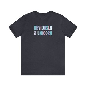 Obviously a Unicorn, Unicorn Shirt Women, Unicorn Lover Gift, Humorous Unicorn, Sassy Unicorn Tee, Easy Halloween Costume, Whimsical Shirt Heather Navy