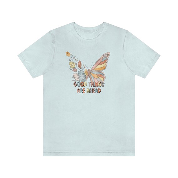 Good Things Ahead, Positive Thinking Shirt, Positive Message Tee