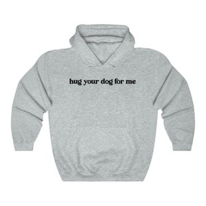 Hug Your Dog Hoodie, Dog Mom Hoodie, Vet Tech Sweatshirt, Dog Themed Gifts, Vet Tech Week, Gift for Dog Groomer, Dog Rescue Hoodie, Vet Gift Ash