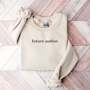 Future Author Crewneck, Author Sweatshirt, Cute Writer Sweatshirt, Writer Gifts for Her, Aspiring Author, Author Clothing, New Author Gifts
