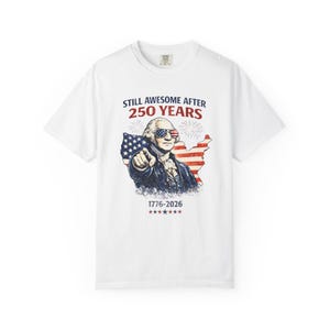 1776-2026 Patriotic Tee, America 250 Shirt, Still Awesome After 250 Years Shirt, Fourth of July USA Pride Top, 250th Anniversary America Tee White