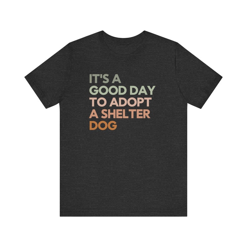 Dog Adoption Shirt, Dog Rescue Shirt, Foster Mom Shirt, Foster Dad Shirt, Adopt Don't Shop, Shelter Volunteer Tee, Rescue Foster Adopt, Cute Dark Grey Heather