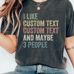 Custom I Like Shirt Funny Sarcastic Introvert Shirt Funny Personalized Shirt Gift Sarcastic Mom Shirt Witty Shirts I Like And Maybe 3 People