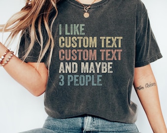 Custom I Like Shirt Funny Sarcastic Introvert Shirt Funny Personalized Shirt Gift Sarcastic Mom Shirt Witty Shirts I Like And Maybe 3 People