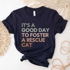 It&#39;s a Good Day to Foster a Rescue Cat, Cat Rescue Shirt, Animal Rescue Shirt, Rescue Foster Adopt, Animal Shelter Shirt, Vet Tech Shirt