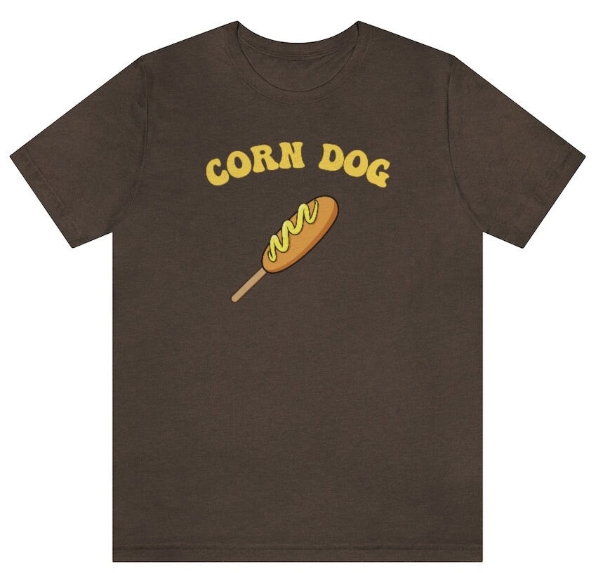 Corn Dog Shirt State Fair Shirt Funny Food Shirt Foodie Etsy