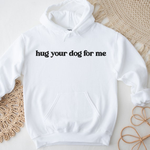Hug Your Dog Hoodie, Dog Mom Hoodie, Vet Tech Sweatshirt, Dog Themed Gifts, Vet Tech Week, Gift for Dog Groomer, Dog Rescue Hoodie, Vet Gift