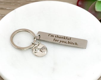 Thankful For You Keychain, Best Bitches Keychain, Funny Best Friend Keychain, Gift from Bestie, Humorous Christmas Gift for Friend, Holidays