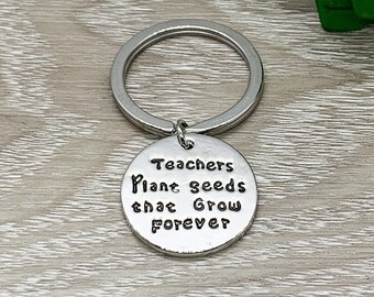 Teachers Plant Seeds That Grow Forever Keychain, Teacher Appreciation Gift, Thank You Gift, Gift from Student, School Teacher Gift