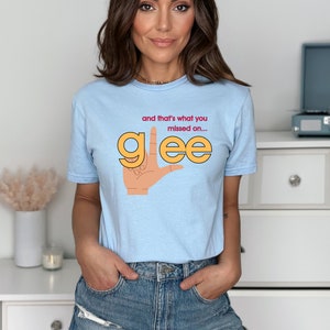 And That&#39;s What You Missed On Glee T-Shirt, Glee Shirt, Glee Merch, Glee Gift, Glee Apparel