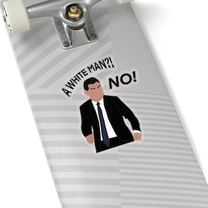 A White Man? No! New Girl Sticker New Girl Schmidt Sticker, TV Quotes Sticker, Holiday Gift, New Girl Fan Art, Hulu, Netflix, Schmidt