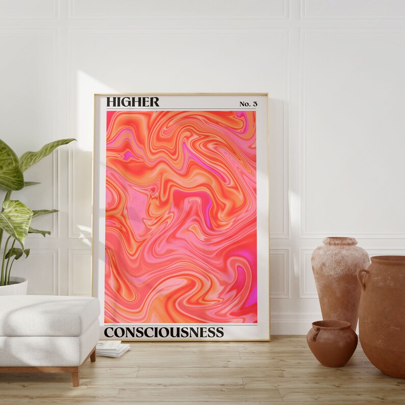 May include: A poster with a pink and orange abstract swirl design. The text "HIGHER" and "CONSCIOUSNESS" are at the top and bottom of the poster. The number "No. 5" is in the top right corner.