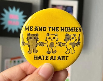 Me and the homies hate art made by robots Button  - Yellow Button Pin - 2 inch Button - Cat Pins - Baggu Charm - Funny Buttons for Bag Purse