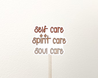 Self Care, Spirit Care, Soul Care Sticker, inspirational quote decal