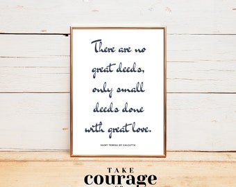 There are no great deeds | Saint Mother Teresa quote printable poster | instant digital download | Christian Catholic quote wall art