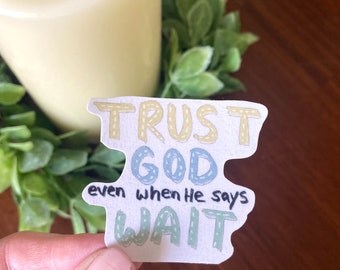 Trust God Even When He Says Wait Sticker | Christian Sticker | Bible Journaling Sticker | Bible Verse Sticker | Laptop Sticker