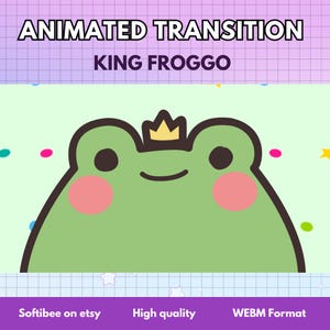 May include: Animated transition graphic featuring a cartoon frog wearing a gold crown. The frog is green with pink cheeks and dark brown eyes. The text "ANIMATED TRANSITION" and "KING FROGGO" are at the top. Additional text at the bottom reads "Softibee on etsy", "High quality", and "WEBM Format".