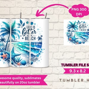May include: A sublimation design for a 20oz tumbler featuring a beach scene with palm trees, waves, seashells, and starfish. The text "Life is better at the beach" is written in a blue and white font.