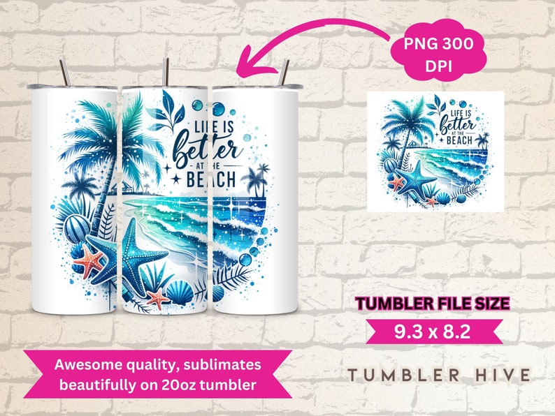 May include: A sublimation design for a 20oz tumbler featuring a beach scene with palm trees, waves, seashells, and starfish. The text "Life is better at the beach" is written in a blue and white font.