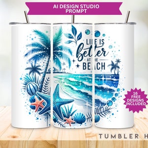 May include: A white tumbler with a blue and green beach scene, palm trees, seashells, and starfish. The text "Life is better at the beach" is written in blue and white on the tumbler.