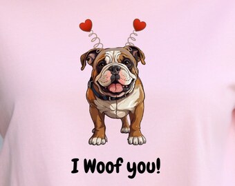 English Bulldog I Woof You Tshirt, Dog Lover's Tshirt, Buldog Lovers Gift, Valentines Dog Lovers Gift, Valentines Day Tshirt