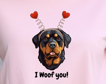 Rottweiler I Woof You Tshirt, Dog Lover's Tshirt, Rottie Lovers Gift, Valentines Dog Lovers Gift, Valentines Day Tshirt
