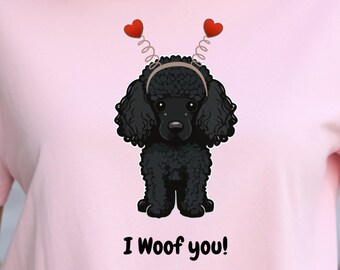 Poodle I Woof You Tshirt, Dog Lover's Tshirt, Poodle Lovers Gift, Valentines Dog Lovers Gift, Valentines Day Tshirt