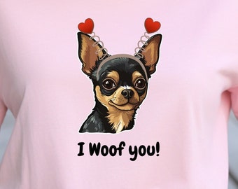 Chihuahua I Woof You Tshirt, Dog Lover's Tshirt, Chihuahua Lovers Gift, Valentines Dog Lovers Gift, Valentines Day Tshirt