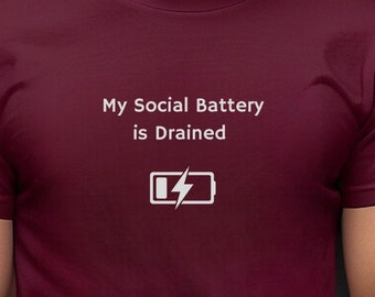 My Social Battery is Drained T-shirt, Unisex Funny Anxiety Shirt, Loose Fit Humor Tee, Comfy Witty T-shirt, Party Statement T-shirt