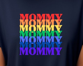 Mommy t-shirt, Mommy tee shirt, LGBTQ Mommy tee, Pride Mommy Tee, Rainbow Mommy t-shirt, Ally Mommy T-shirt, Gift