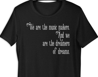 We are the Dreamers of Dreams T-Shirt