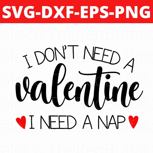 I Dont Need a Valentine svg, I Dont Need a Valentine png, I Need a Nap svg, I Need a Nap png, Galentines svg, Galentine png, Single Lady svg