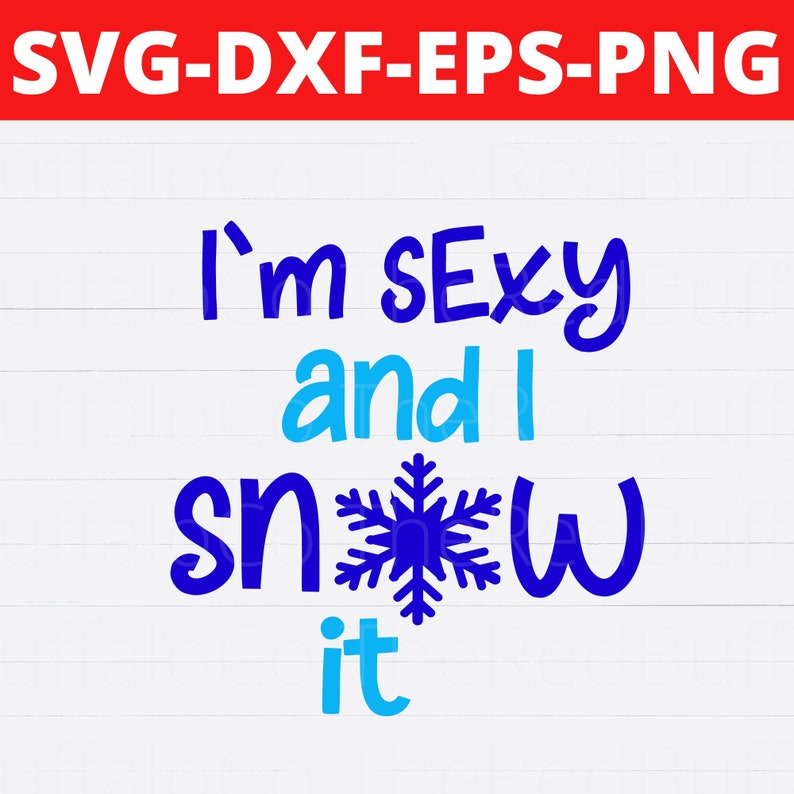 Im Sexy and I Snow It