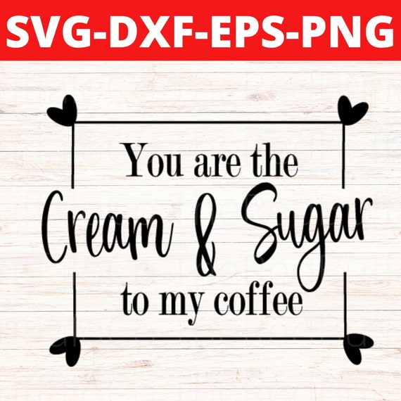 Cream and Sugar Svg Cream and Sugar Png Coffee Svg Coffee Etsy