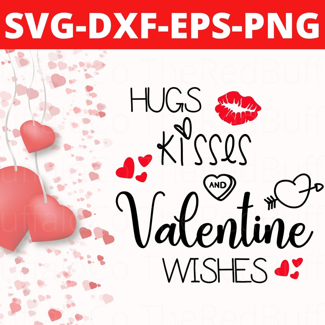 Hugs Kisses and Valentines Wishes Svg Hugs Kisses and - Etsy