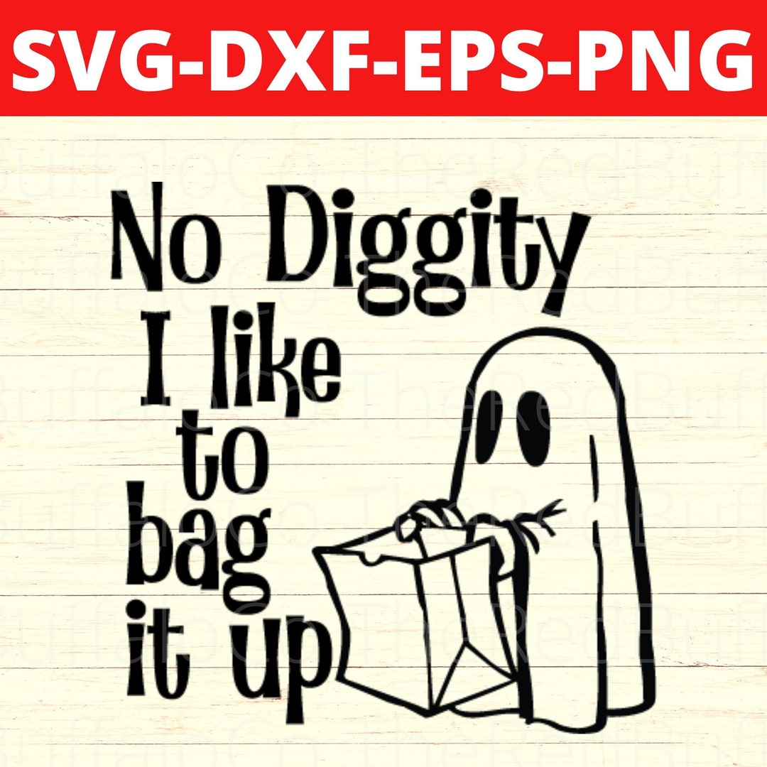 No Diggity Svg, No Diggity Png, Bag It up Svg, Bag It up Png, Trick or