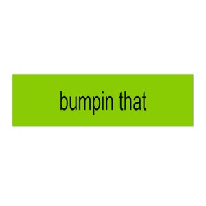 Bratty “Bumpin That&quot; Themed Bumper Sticker - Bratty Car Decal, Sticker