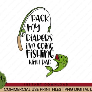 I'm Going Fishing With Daddy SVG Vector Digital Download, PN - Inspire  Uplift