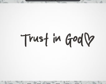 May include: Machine embroidery design of the phrase "Trust in God" with a heart symbol.