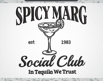 May include: Black and white embroidery design of a margarita glass with a lime wedge and the text "Spicy Marg est 1983 Social Club In Tequila We Trust".