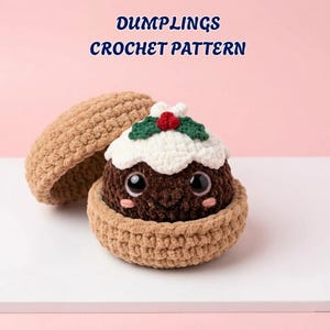May include: A crochet pattern titled DUMPLINGS CROCHET PATTERN featuring a dark brown plush dumpling character with large black eyes, pink cheeks, and a white frosting top decorated with green leaves and red berries, nestled in a tan bowl.