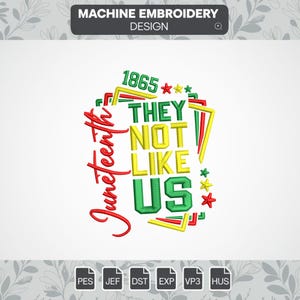 juneteenth embroidery designs,they not like us  embroidery file,  black history machine digital embroidery designs, instant download