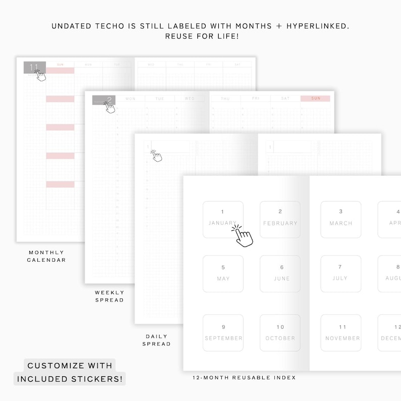 May include: An undated planner with monthly, weekly, and daily spreads. The planner includes a 12-month reusable index and customizable stickers. The text "UNDATED TECHO IS STILL LABELED WITH MONTHS + HYPERLINKED. REUSE FOR LIFE!" is visible.