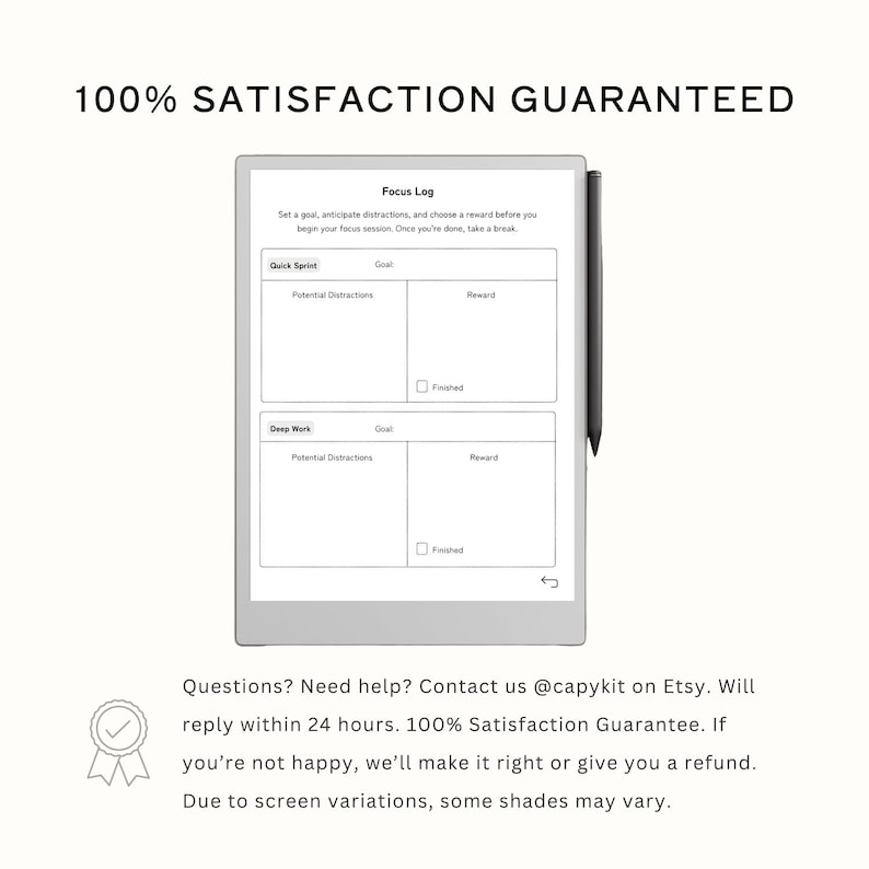 May include: A digital tablet displaying a "Focus Log" template with sections for goals, distractions, and rewards. The text "100% SATISFACTION GUARANTEED" is at the top. A stylus is next to the tablet. The bottom text says "Questions? Need help? Contact us @capykit on Etsy."