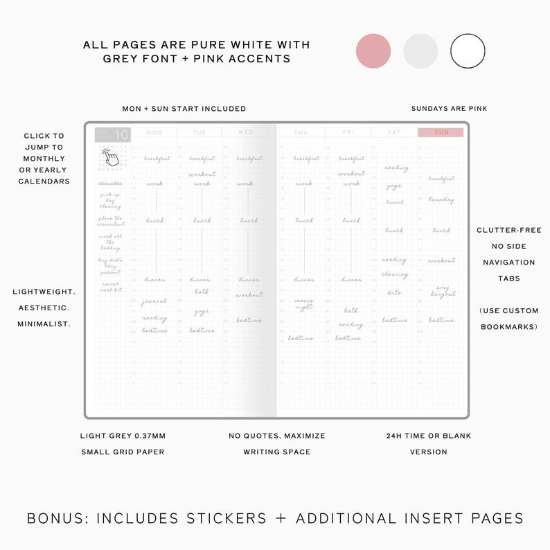 May include: A minimalist planner with white pages, grey font, and pink accents. The planner includes a weekly layout with time slots, and the text "ALL PAGES ARE PURE WHITE WITH GREY FONT + PINK ACCENTS". It also includes stickers and additional insert pages.