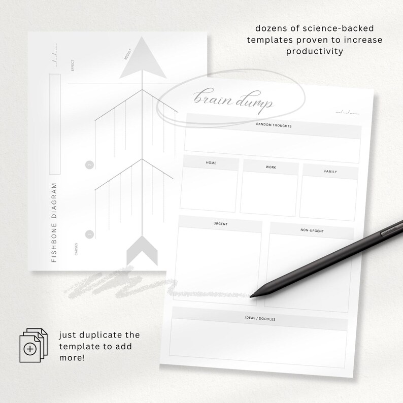 May include: Two white paper templates for productivity. One features a fishbone diagram, the other a "brain dump" layout with sections for random thoughts, home, work, family, and more. A black stylus rests on the "brain dump" template.