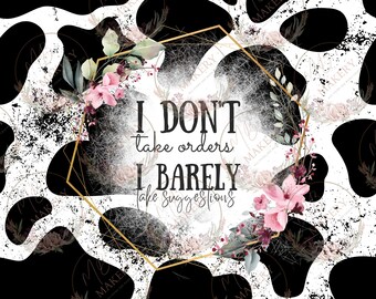 I Don't Take Orders 20oz tumbler PNG wrap