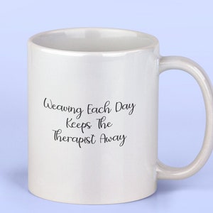 Weaving Therapy Mug, Weaving Gift Idea, Gift For Weavers, Weaving Cup